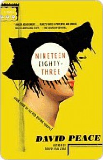 Nineteen Eight-three: The Red Riding Quartet, Book Four - David Peace