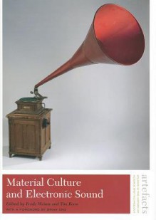 Material Culture and Electronic Sound - Frode Weium, Tim Boon