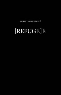 [Refuge]e - Adnan Mahmutovic, Armin Osmancević