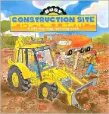 Busy Day at the Construction Site - Gaby Goldsack, Jan Smith