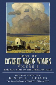 Covered Wagon Women, Volume 11: Diaries & Letters from the Western Trails 1840-1890 - Kenneth L. Holmes