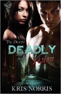 Deadly Vision - Kris Norris