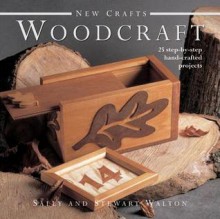 Woodcraft: 25 Step-By-Step Hand-Crafted Projects. Sally and Stewart Walton - Sally Walton