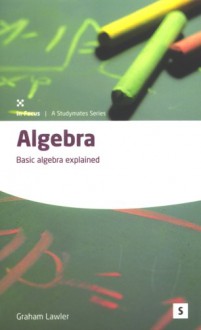 Algebra: Basic Algebra Explained - Graham Lawler