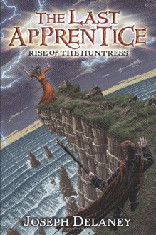 The Last Apprentice: Rise of the Huntress (Book 7) - Joseph Delaney