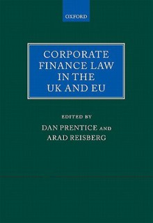 Corporate Finance Law in the UK and Eu - Dan Prentice, Arad Reisberg