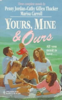 Yours, Mine & Ours - Penny Jordan, Cathy Gillen Thacker, Marisa Carroll