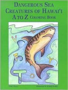 Dangerous Sea Creatures of Hawai'i A to Z Coloring Book - Terry Pierce