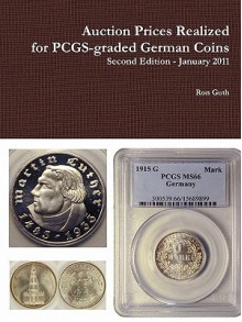 Auction Prices Realized for Pcgs-Graded German Coins - Second Edition, January 2011 - Ron Guth