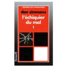 L'échiquier Du Mal (1) - Dan Simmons