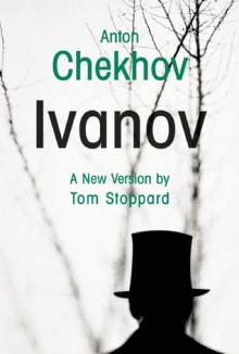 Ivanov - Anton Chekhov, Tom Stoppard