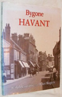 Bygone Havant - Peter Rogers, Ralph Cousins, Cousins Ralph