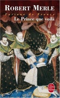 Le Prince que voilà - Robert Merle