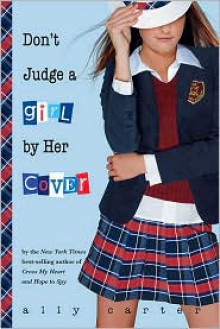 Don't Judge a Girl by Her Cover (Gallagher Girls Series #3) - Ally Carter