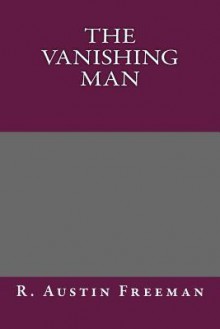 The Vanishing Man - R. Austin Freeman