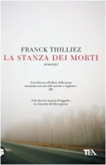 La stanza dei morti (Lucie Hennebelle #1) - Franck Thilliez, Chiara Salina