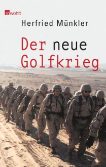 Der neue Golfkrieg. - Herfried Münkler