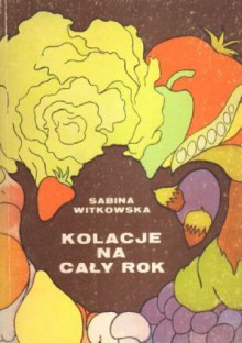 Kolacje na cały rok - Sabina Witkowska