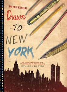 Drawn to New York: An Illustrated Chronicle of Three Decades in New York City - Peter Kuper