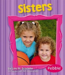 Sisters - Lola M. Schaefer, Gail Saunders-Smith