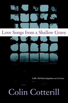 Love Songs From A Shallow Grave - Colin Cotterill