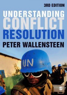 Understanding Conflict Resolution: War, Peace and the Global System - Peter Wallensteen