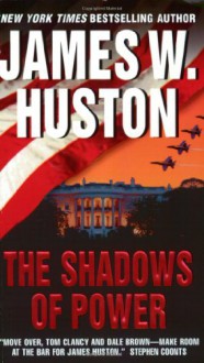 The Shadows of Power - James W. Huston