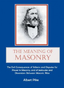 The Meaning of Masonry - Albert Pike