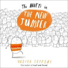 The Hueys in the New Jumper - Oliver Jeffers