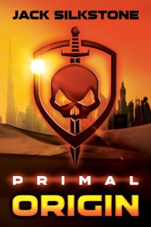 PRIMAL Origin: A Novella (The PRIMAL Series Book 1) - Jack Silkstone