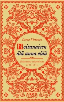 Noitanaisen älä anna elää - Leena Virtanen