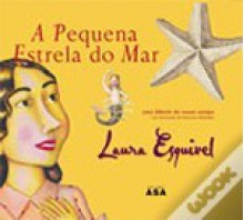 A Pequena Estrela do Mar - Laura Esquivel, Francisco Meléndez