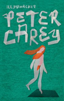 Illywhacker - Peter Carey