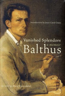 Vanished Splendors: A Memoir - Balthus