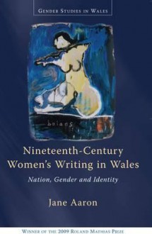 Nineteenth-Century Women's Writing in Wales: Nation, Gender and Identity - Jane E. Aaron