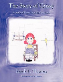 The Story of Crissy: A Story of Hope Expressed in Love - Frank Thomas, VI Thomas