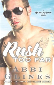 Rush Too Far (Too Far, #1.1; Rosemary Beach, #1.1) - Abbi Glines