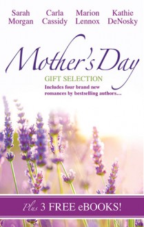 Mother's Day Gift Selection 2013 - Carla Cassidy, Marion Lennox, Kathie DeNosky