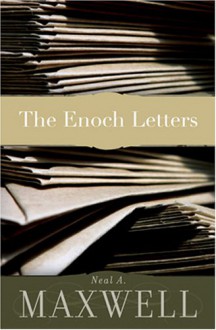 The Enoch Letters - Neal A. Maxwell