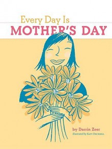 Every Day Is Mother's Day - Darrin Zeer, Katy Dockrill