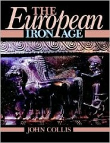 The European Iron Age - John Collis