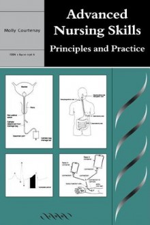 Advanced Nursing Skills: Principles and Practice - Molly Courtenay