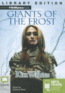 Giants of the Frost - Kim Wilkins