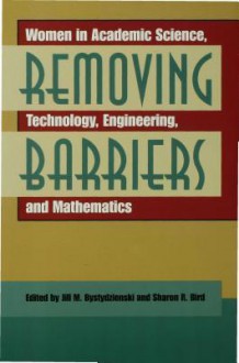 Removing Barriers - Jill M. Bystydzienski, Sharon R. Bird