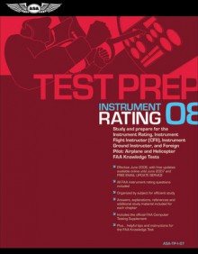 Instrument Rating Test Prep 2008: Study and Prepare for the Instrument Rating, Instrument Flight Instructor (CFII), Instrument Ground Instructor, and Foreign Pilot: Airplane and Helicopter FAA Knowledge Tests - Federal Aviation Administration, Jackie Spanitz