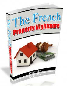 The French Property Nightmare - Peter Lee