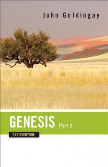 Genesis for Everyone, Part 2: Chapters 17-50 - John Goldingay