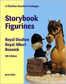 Storybook Figurines: Royal Doulton Royal Albert Beswick (A Charlton Standard Catalogue; 8th Edition) (Charlton Standard Catalogue) - Jean Dale