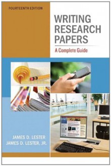 Writing Research Papers: A Complete Guide (14th Edition) - Jim D. Lester Jr., James D. Lester