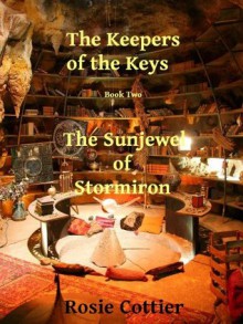 The Sunjewel of Stormiron (The Keepers of the Keys) - Rosie Cottier